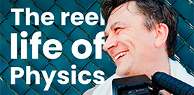 The reel life of Physics